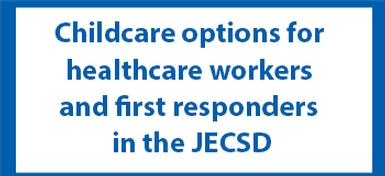 Childcare options for healthcare workers and first responders in the JECSD
